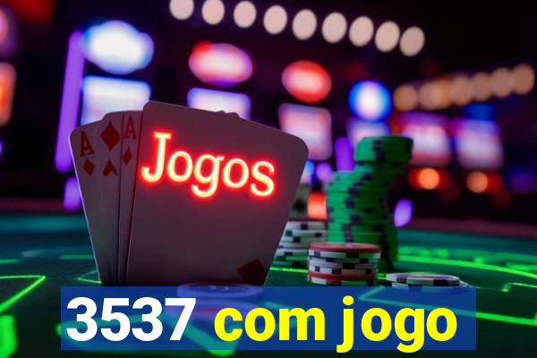 3537 com jogo